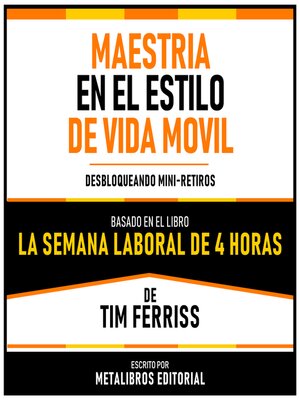 cover image of Maestria En El Estilo De Vida Movil--Basado En El Libro La Semana Laboral De 4 Horas De Tim Ferriss